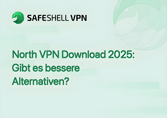 North VPN Download 2025: Gibt es bessere Alternativen?