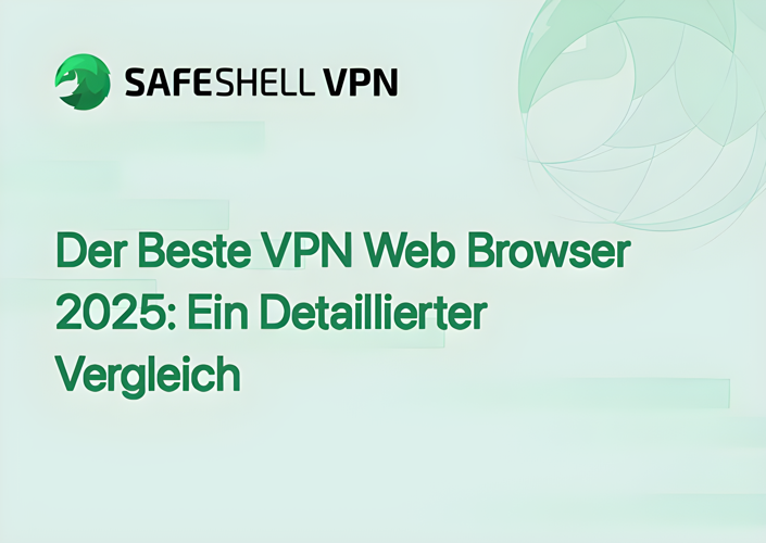 Der Beste VPN Web Browser 2025: Ein Detaillierter Vergleich