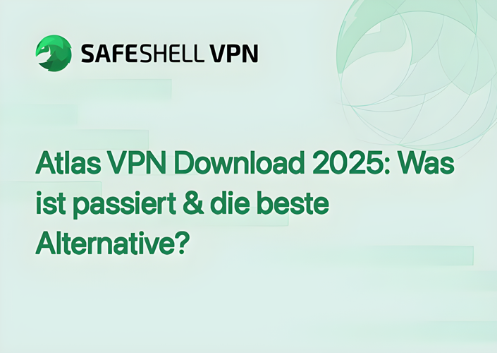 Atlas VPN Download 2025: Was ist passiert & die beste Alternative?