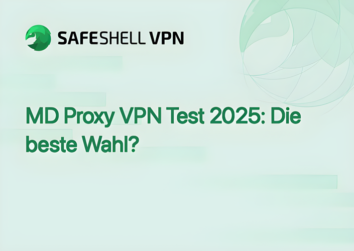 MD Proxy VPN Test 2025: Die beste Wahl?