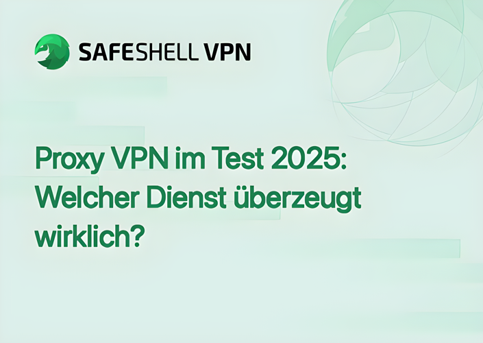 Proxy VPN im Test 2025: Welcher Dienst überzeugt wirklich?