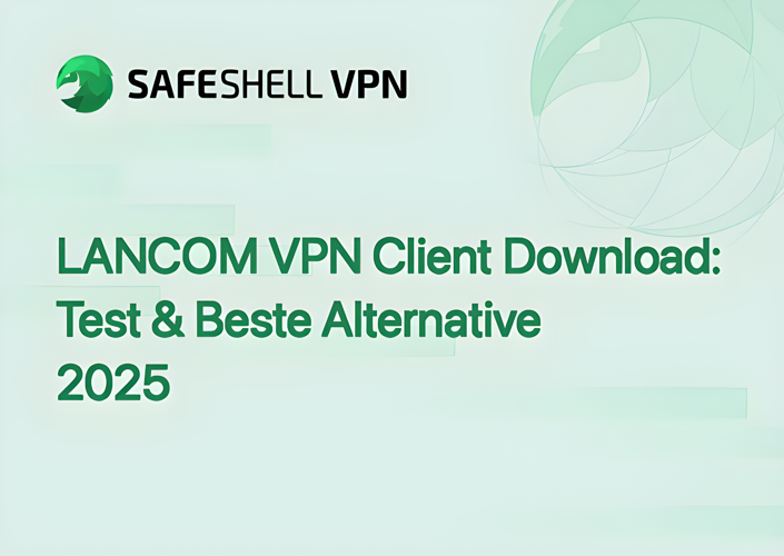 LANCOM VPN Client Download: Test & Beste Alternative 2025