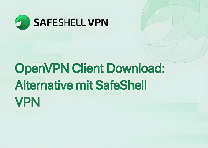 OpenVPN Client Download: Alternative mit SafeShell VPN