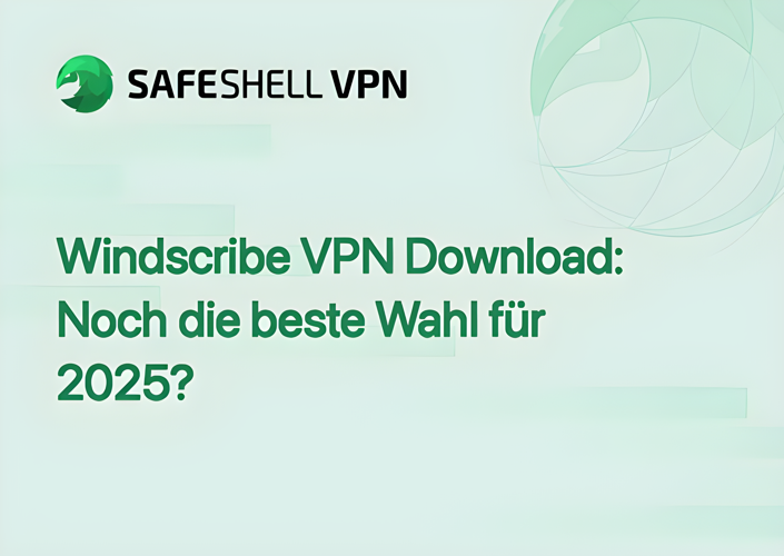 Windscribe VPN Download: Noch die beste Wahl für 2025?