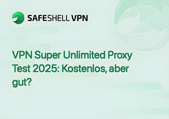 VPN Super Unlimited Proxy Test 2025: Kostenlos, aber gut?