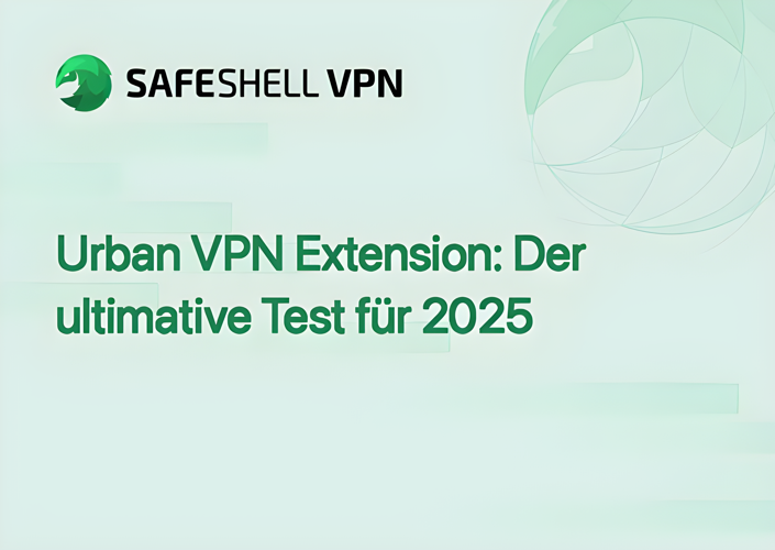 Urban VPN Extension: Der ultimative Test für 2025