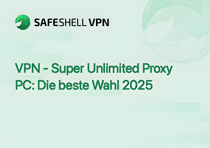 VPN - Super Unlimited Proxy PC: Die beste Wahl 2025