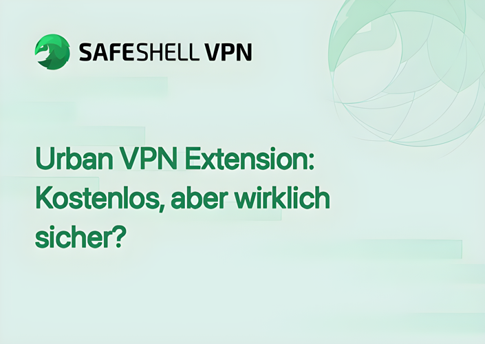 Urban VPN Extension: Kostenlos, aber wirklich sicher?