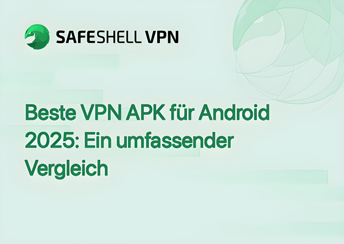 Beste VPN APK für Android 2025: Ein umfassender Vergleich