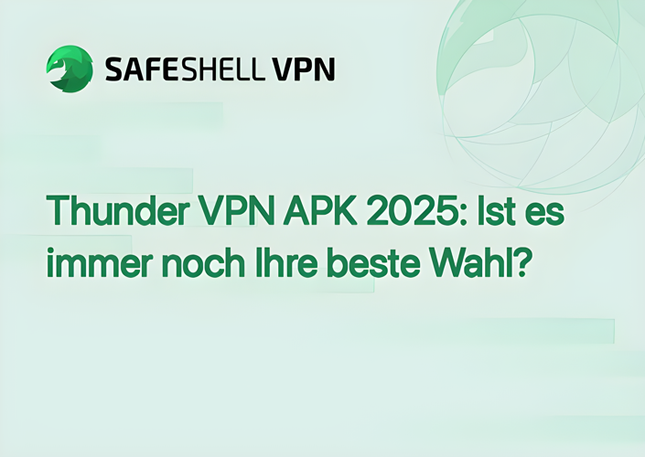 Thunder VPN APK 2025: Ist es immer noch Ihre beste Wahl?