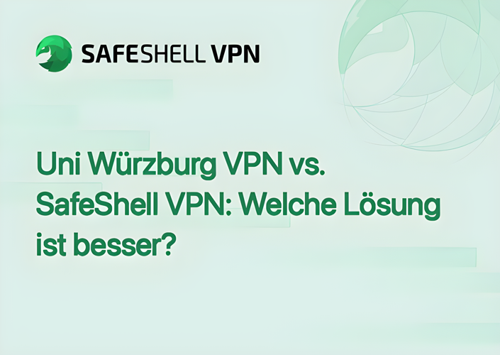 Uni Würzburg VPN vs. SafeShell VPN: Welche Lösung ist besser?
