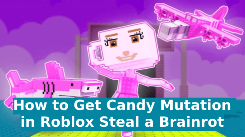 How to Get Candy Mutation in Roblox Steal a Brainrot