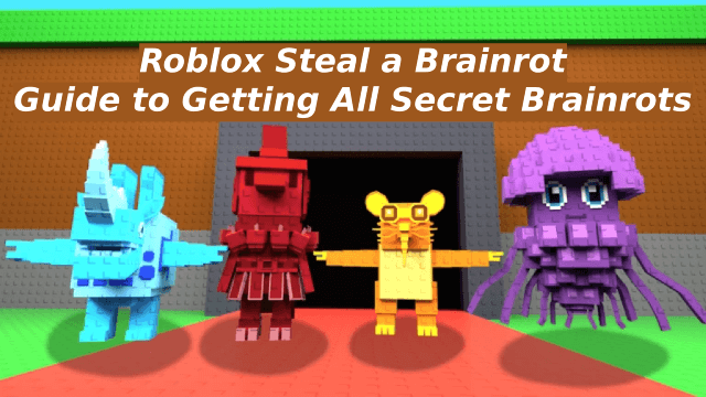 Guide to Getting All Secret Brainrots in Roblox Steal a Brainrot 