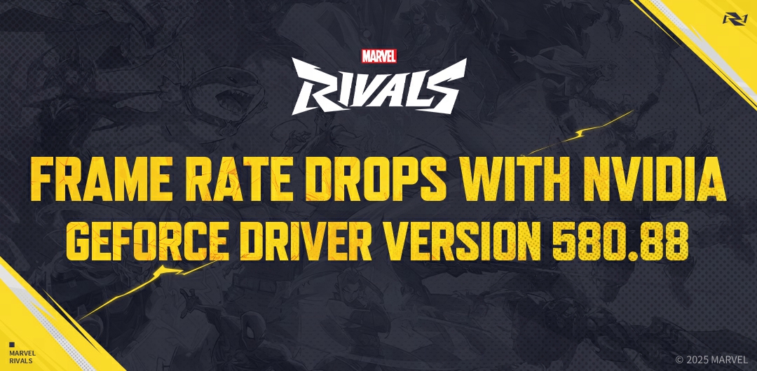 Frame Rate Drops with NVIDIA GeForce Driver Version 580.88