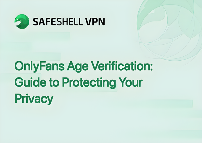 OnlyFans Age Verification: Guide to Protecting Your Privacy