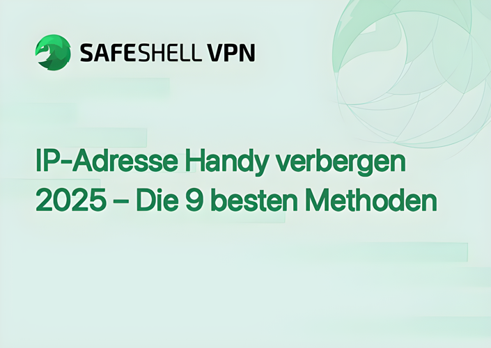 IP-Adresse Handy verbergen 2025 – Die 9 besten Methoden