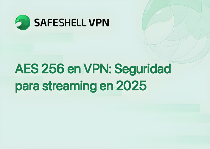 AES 256 en VPN: Seguridad para streaming en 2025