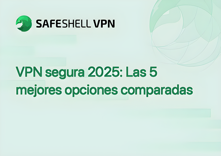 VPN segura 2025: Las 5 mejores opciones comparadas