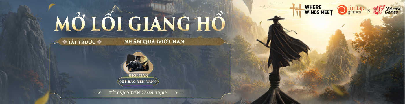 MỞ LỐI GIANG HỒ – TẢI TRƯỚC NHẬN QUÀ ĐẶC BIỆT